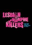 LESBIAN VAMPIRE KILLERS